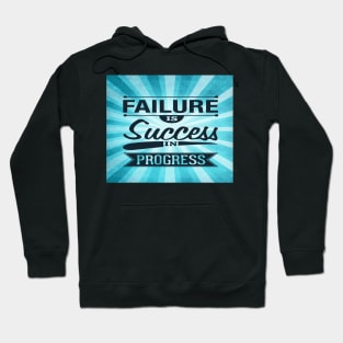 Failure is success in progress Inspirational Quote Design Hoodie